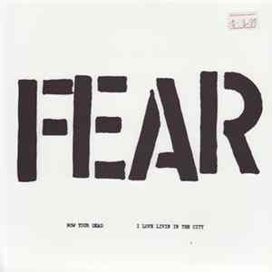 Fear - Now Your Dead / I Love Livin In The City Mp3