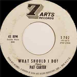 Pat Carter - What Should I Do? Mp3