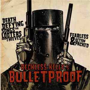Reckless Kelly - Bulletproof Mp3
