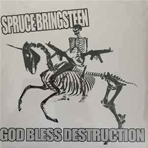 Spruce Bringsteen - God Bless Destruction Mp3