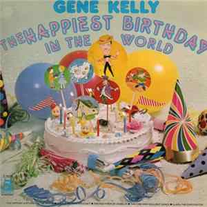 Gene Kelly - The Happiest Birthday In The World Mp3