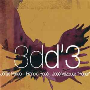 D'3 - Jorge Pardo - Francis Posé - José Vázquez "Roper" - 3dd'3 Mp3