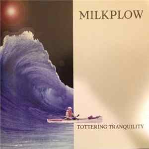 MilkPlow - Tottering Tranquility Mp3
