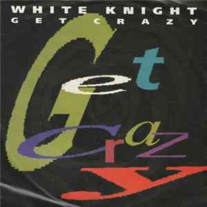 White Knight - Get Grazy Mp3