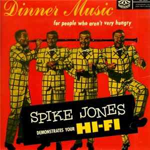 Spike Jones - Dinner Music For People Who Aren't Very Hungry Mp3