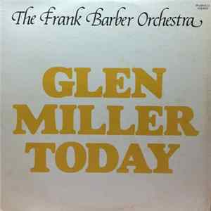 The Frank Barber Orchestra - Glen Miller Today Mp3