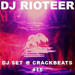 DJ Rioteer - DJ Set @ Crackbeats #15 Mp3
