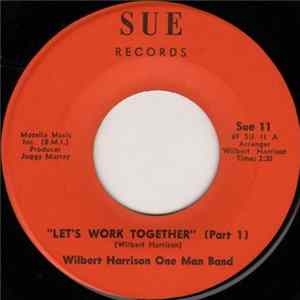 Wilbert Harrison One Man Band - Let's Work Together Mp3