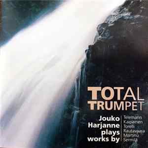 Jouko Harjanne - Telemann, Kaipainen, Torelli, Rautavaara . Martinů, Sermilä - Total Trumpet Mp3