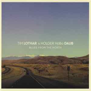 Tim Lothar, Holger Hobo Daub - Blues From The North Mp3