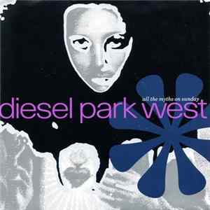 Diesel Park West - All The Myths On Sunday Mp3