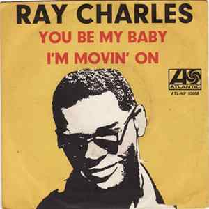 Ray Charles - You Be My Baby / i'm Movin' On Mp3