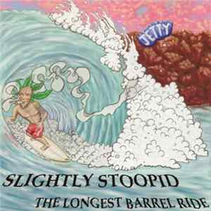 Slightly Stoopid - The Longest Barrel Ride Mp3