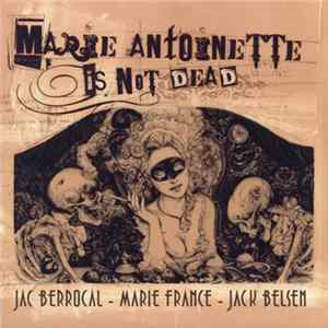 Jac Berrocal - Marie France - Jack Belsen - Marie Antoinette Is Not Dead Mp3
