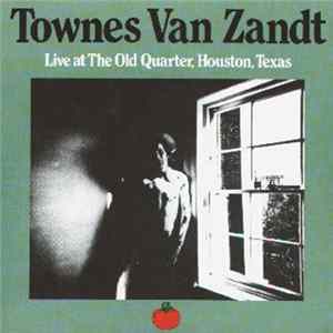 Townes Van Zandt - Live At The Old Quarter, Houston, Texas Mp3