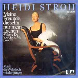 Heidi Stroh - Meine Freunde, Die Seh’n Nur Mein Lachen Mp3