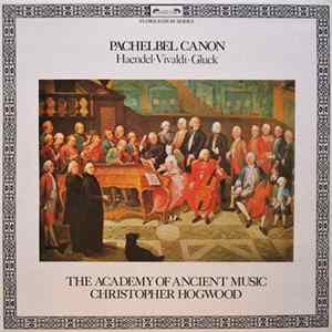 Pachelbel • Haendel • Vivaldi • Gluck - The Academy Of Ancient Music, Christopher Hogwood - Pachelbel Canon Mp3