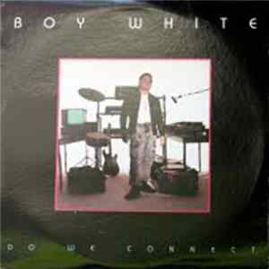 Boy White - Do We Connect Mp3