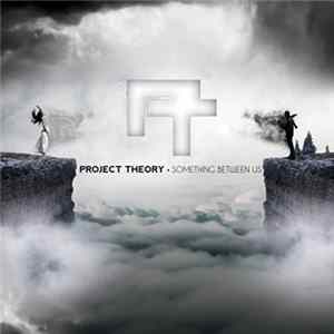 Project Theory - Something Between Us Mp3