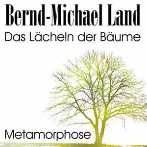 Bernd-Michael Land - Metamorphose (Das Lächeln der Bäume) Mp3