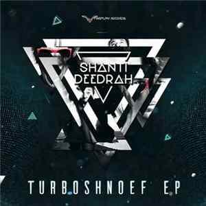 Shanti Deedrah - Turboshnoef EP Mp3