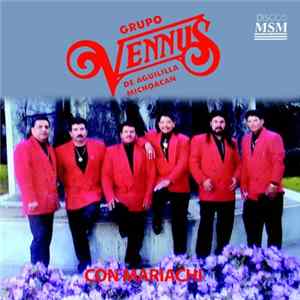Grupo Vennus de Aguililla Michoacán - Con Mariachi Mp3