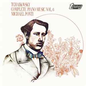 Tchaikovsky, Michael Ponti - Complete Piano Music Vol. 6 Mp3