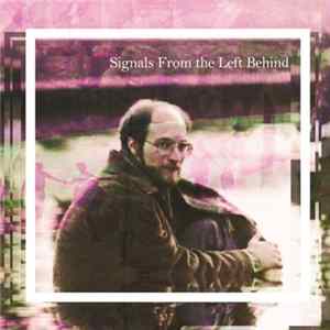Steven Michalove - Signals From the Left Behind Mp3