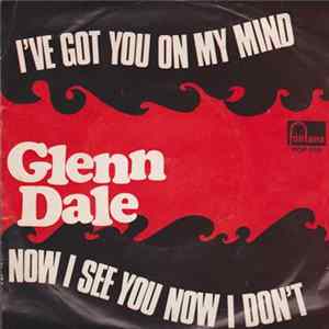 Glenn Dale - I've Got You On My Mind / Now I See You Now I Don't Mp3