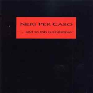 Neri Per Caso - ... And So This Is Christmas Mp3