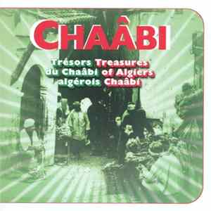 Various - Chaâbi (Trésors Du Chaâbi Algérois = Treasures Of Algiers Chaâbi) Mp3