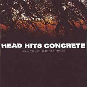 Head Hits Concrete - Hope, Fear And The Terror Of Dreams Mp3