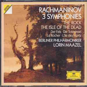 Rachmaninov / Lorin Maazel, Berliner Philharmoniker - 3 Symphonies / The Rock / The Isle Of The Dead Mp3