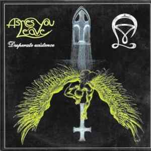 Ashes You Leave - Desperate Existence Mp3