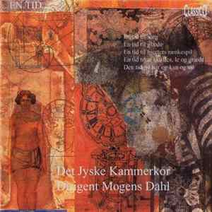 Det Jyske Kammerkor, Mogens Dahl - ..en tid... Mp3
