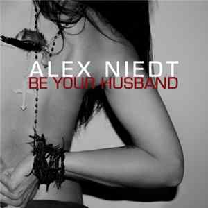 Alex Niedt - Be Your Husband Mp3