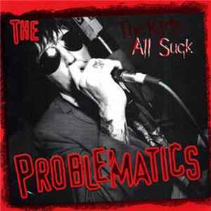 The Problematics - The Kids All Suck Mp3