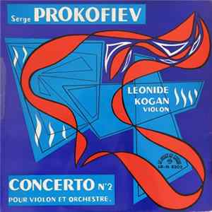 Léonide Kogan, K. Kondrachine, Orchestre Symphonique De L'etat De L'U.R.S.S., Serge Prokofiev - Concerto Nº 2 Pour Violon Et Orchestre Mp3