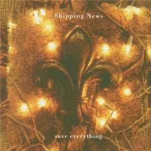 Shipping News - Save Everything Mp3