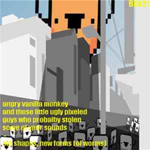 Angry Vanilla Monkey And Those Little Ugly Pixeled Guys Who Probalby Stolen Some Of Your Sounds - Old Shapes New Forms (Of Worms) Mp3