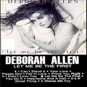 Deborah Allen - Let Me Be The First Mp3