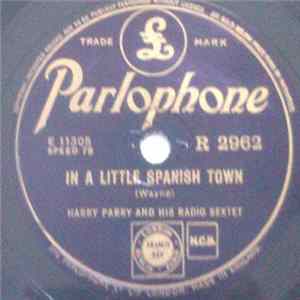 Harry Parry And His Radio Sextet - In A Little Spanish Town / Someone's In The Kitchen With Dinah Mp3