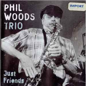 The Phil Woods Trio - Just Friends Mp3