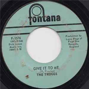 The Troggs - Give It To Me / You're Lying Mp3