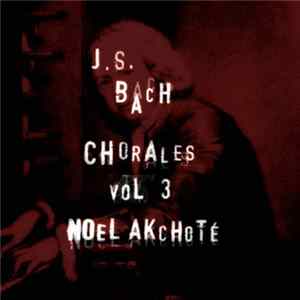 Johann Sebastian Bach, Noël Akchoté - Chorales, Vol. 3 (Arranged For Guitar) Mp3