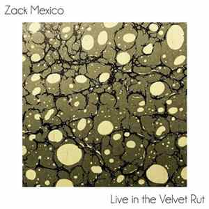 Zack Mexico - Live in the Velvet Rut Mp3