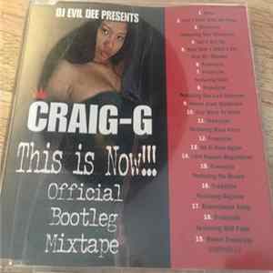 DJ Evil Dee Presents Craig G - This Is Now!!! Official Bootleg Mixtape Mp3