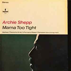 Archie Shepp - Mama Too Tight Mp3