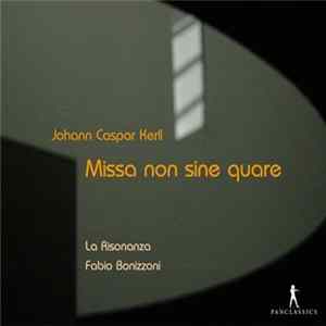 Johann Kaspar Kerll, La Risonanza, Fabio Bonizzoni - Missa Non Sine Quare Mp3