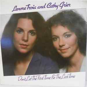 Lenore Troia And Cathy Grier - Don't Let The First Time Be The Last Time Mp3